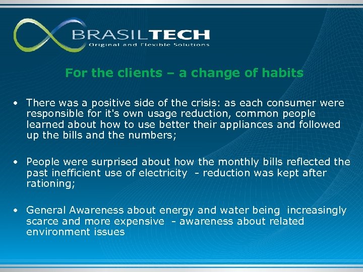 For the clients – a change of habits • There was a positive side