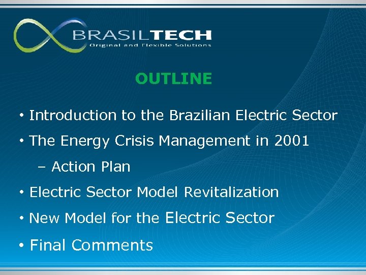 OUTLINE • Introduction to the Brazilian Electric Sector • The Energy Crisis Management in