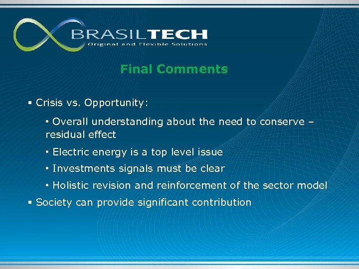 Final Comments § Crisis vs. Opportunity: • Overall understanding about the need to conserve