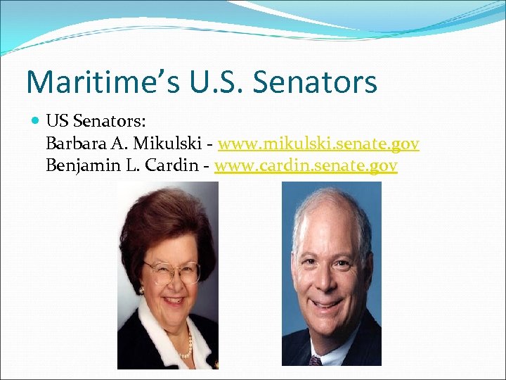 Maritime’s U. S. Senators US Senators: Barbara A. Mikulski - www. mikulski. senate. gov