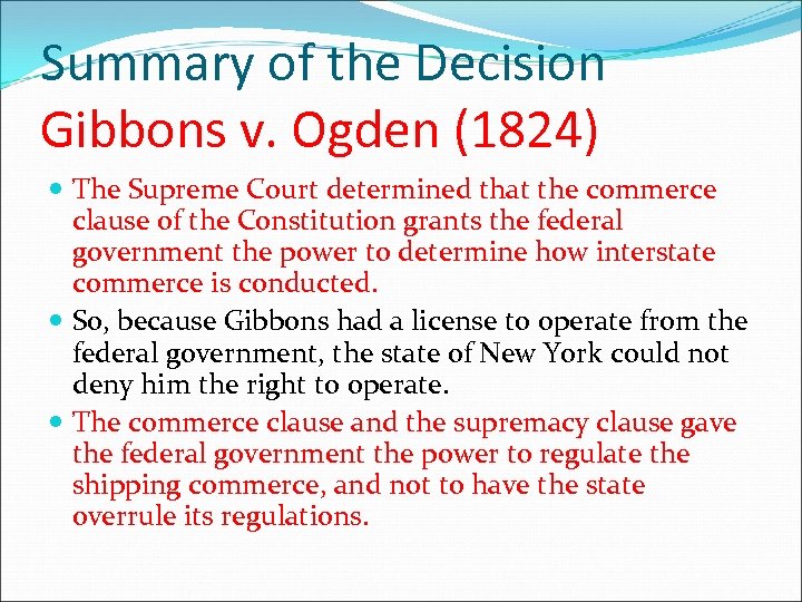 Summary of the Decision Gibbons v. Ogden (1824) The Supreme Court determined that the