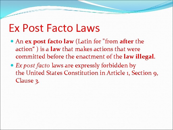 Ex Post Facto Laws An ex post facto law (Latin for "from after the