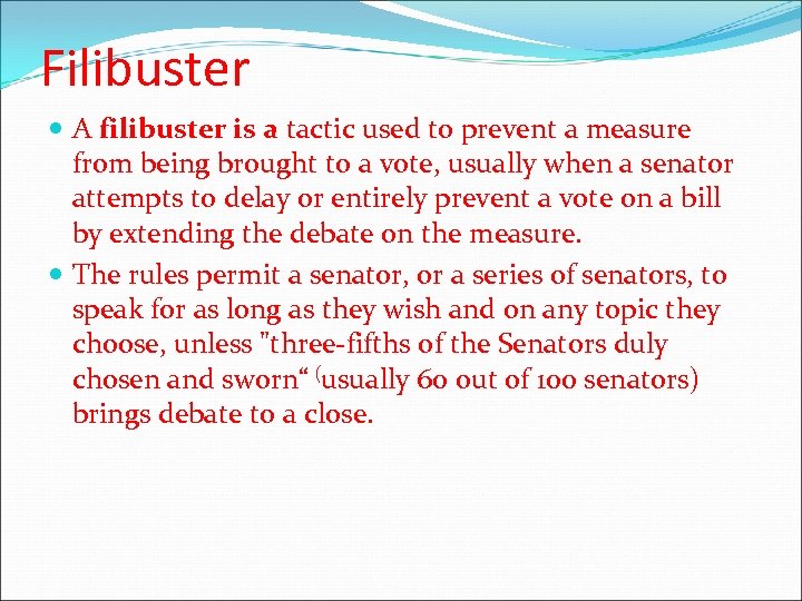 Filibuster A filibuster is a tactic used to prevent a measure from being brought