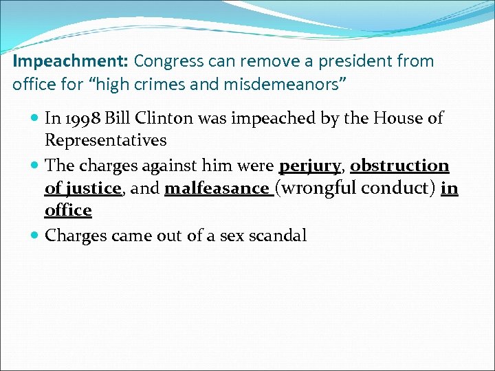 Impeachment: Congress can remove a president from office for “high crimes and misdemeanors” In