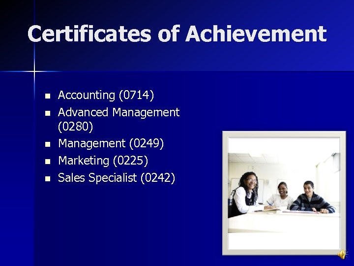 Certificates of Achievement n n n Accounting (0714) Advanced Management (0280) Management (0249) Marketing