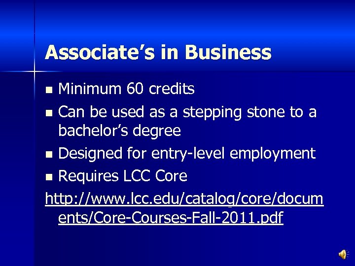 Associate’s in Business Minimum 60 credits n Can be used as a stepping stone
