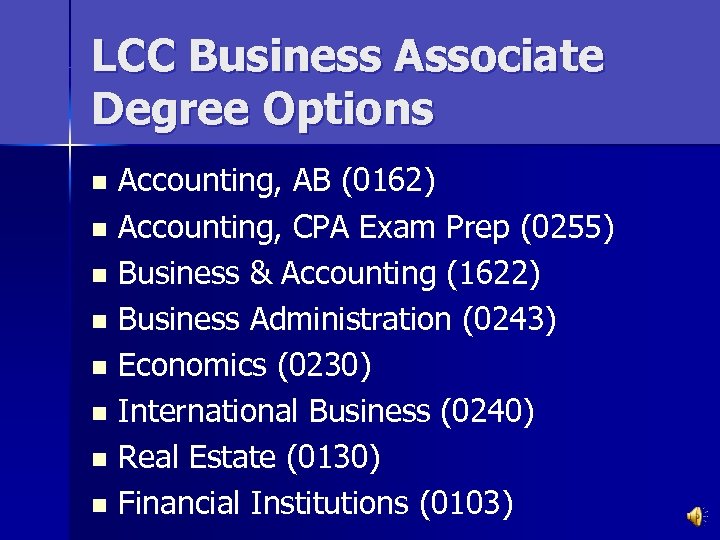 LCC Business Associate Degree Options Accounting, AB (0162) n Accounting, CPA Exam Prep (0255)