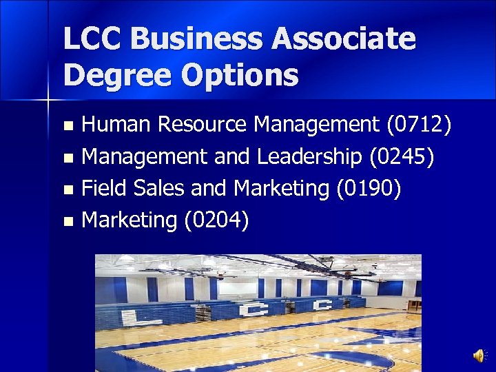 LCC Business Associate Degree Options Human Resource Management (0712) n Management and Leadership (0245)