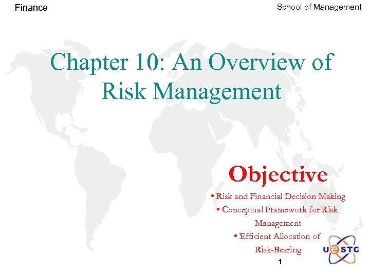 Finance School of Management Chapter 10: An Overview of Risk Management Objective • Risk