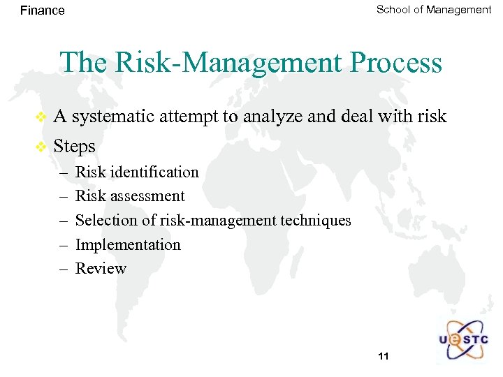 School of Management Finance The Risk-Management Process v A systematic attempt to analyze and