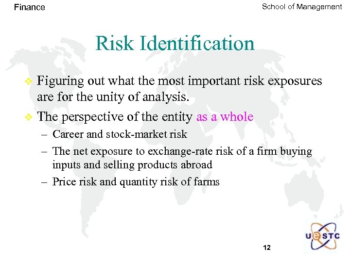 School of Management Finance Risk Identification Figuring out what the most important risk exposures