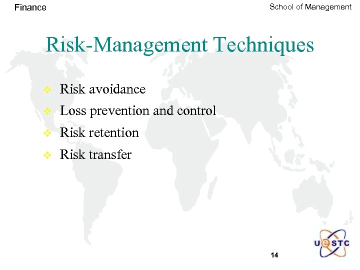 School of Management Finance Risk-Management Techniques v Risk avoidance v Loss prevention and control