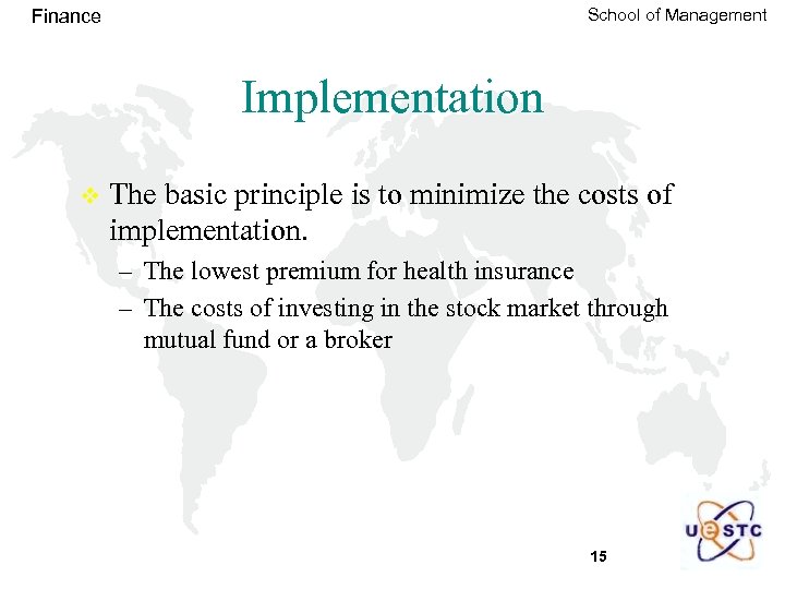 School of Management Finance Implementation v The basic principle is to minimize the costs