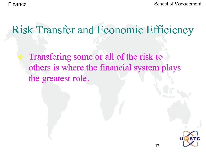 Finance School of Management Risk Transfer and Economic Efficiency v Transfering some or all