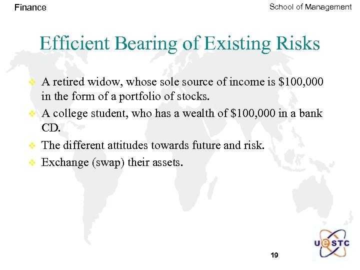 Finance School of Management Efficient Bearing of Existing Risks v v A retired widow,