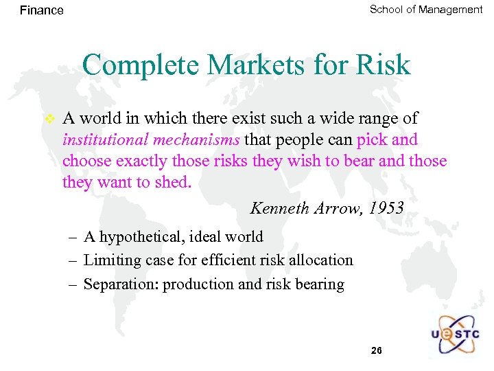 School of Management Finance Complete Markets for Risk v A world in which there