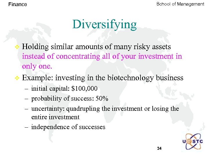 School of Management Finance Diversifying Holding similar amounts of many risky assets instead of