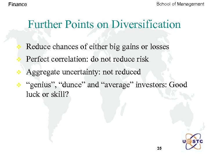 School of Management Finance Further Points on Diversification v Reduce chances of either big