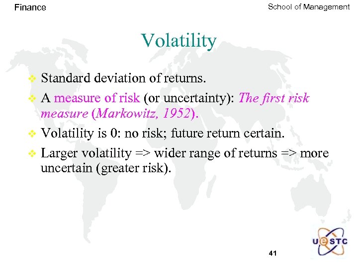 School of Management Finance Volatility Standard deviation of returns. v A measure of risk