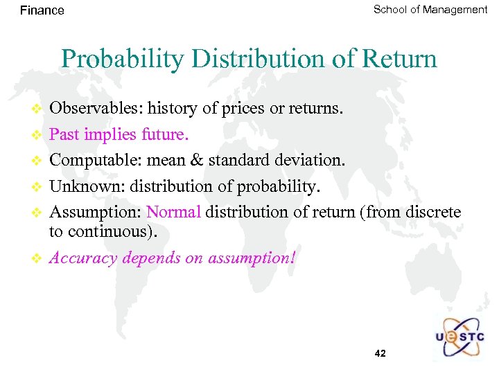 Finance School of Management Probability Distribution of Return v v v Observables: history of