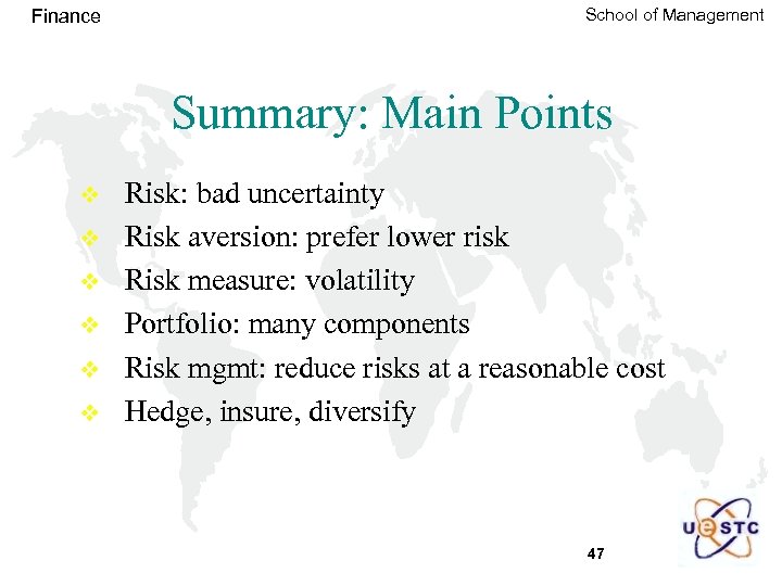 Finance School of Management Summary: Main Points v v v Risk: bad uncertainty Risk