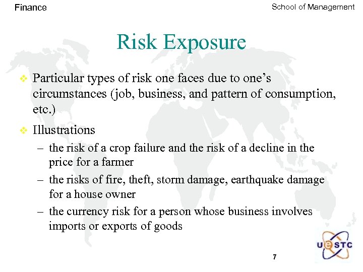 School of Management Finance Risk Exposure v Particular types of risk one faces due