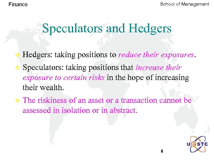 Finance School of Management Speculators and Hedgers v Hedgers: taking positions to reduce their