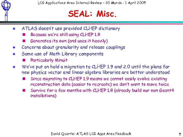 LCG Applications Area Internal Review – 30 March - 1 April 2005 SEAL: Misc.