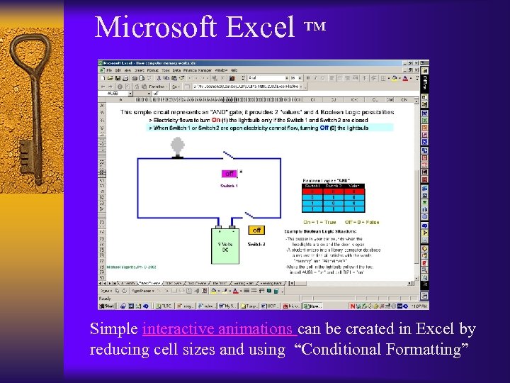 Microsoft Excel ™ Simple interactive animations can be created in Excel by reducing cell