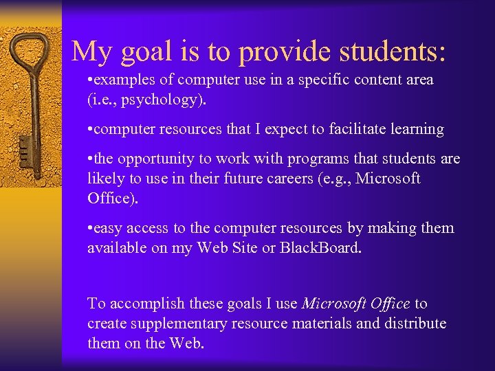 My goal is to provide students: • examples of computer use in a specific