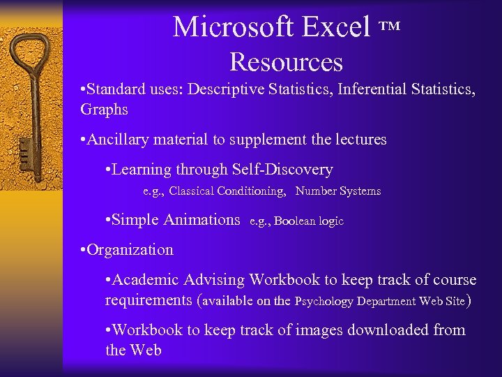 Microsoft Excel ™ Resources • Standard uses: Descriptive Statistics, Inferential Statistics, Graphs • Ancillary