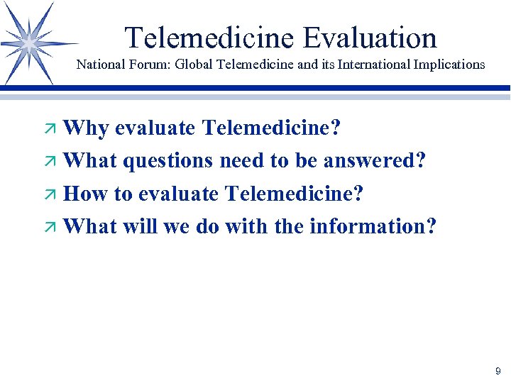 Telemedicine Evaluation National Forum: Global Telemedicine and its International Implications Why evaluate Telemedicine? ä