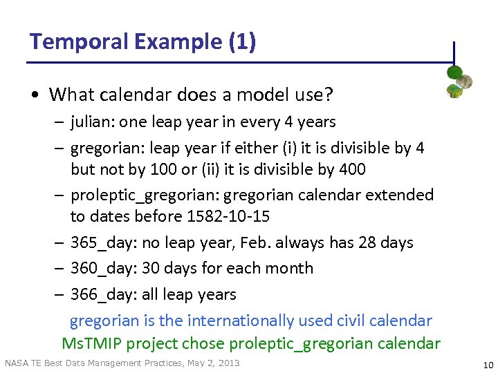 Temporal Example (1) • What calendar does a model use? – julian: one leap