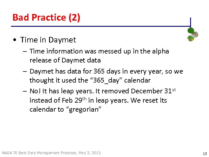 Bad Practice (2) • Time in Daymet – Time information was messed up in