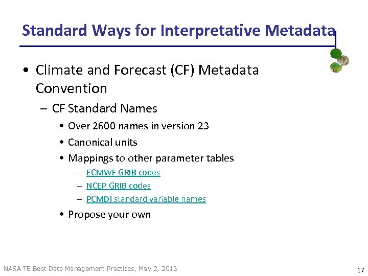 Standard Ways for Interpretative Metadata • Climate and Forecast (CF) Metadata Convention – CF
