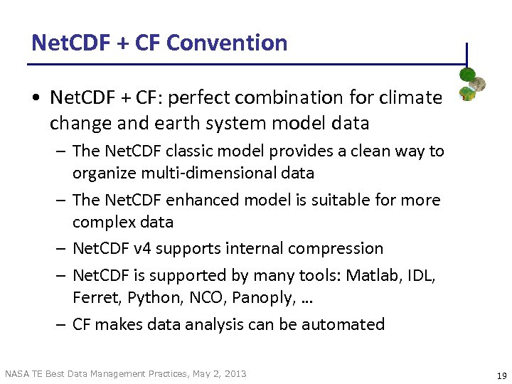 Net. CDF + CF Convention • Net. CDF + CF: perfect combination for climate