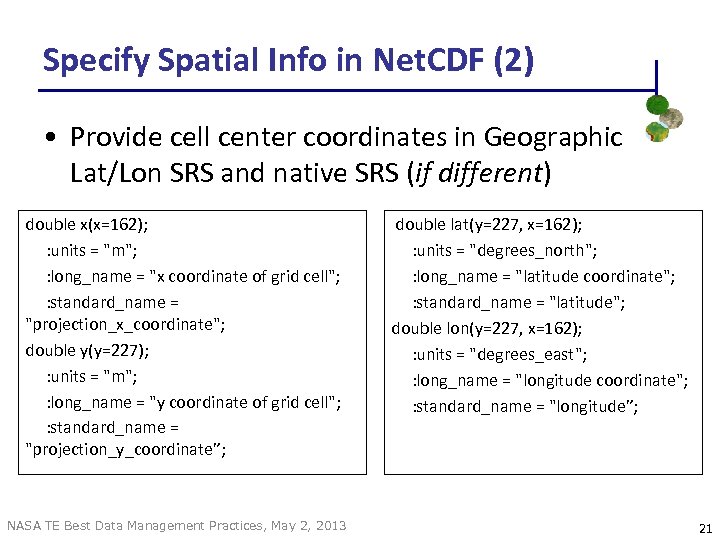 Specify Spatial Info in Net. CDF (2) • Provide cell center coordinates in Geographic