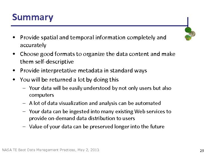 Summary • Provide spatial and temporal information completely and accurately • Choose good formats