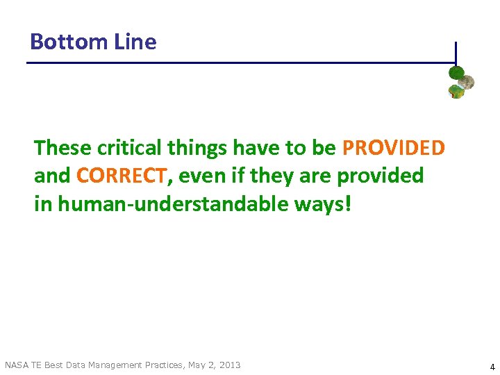 Bottom Line These critical things have to be PROVIDED and CORRECT, even if they