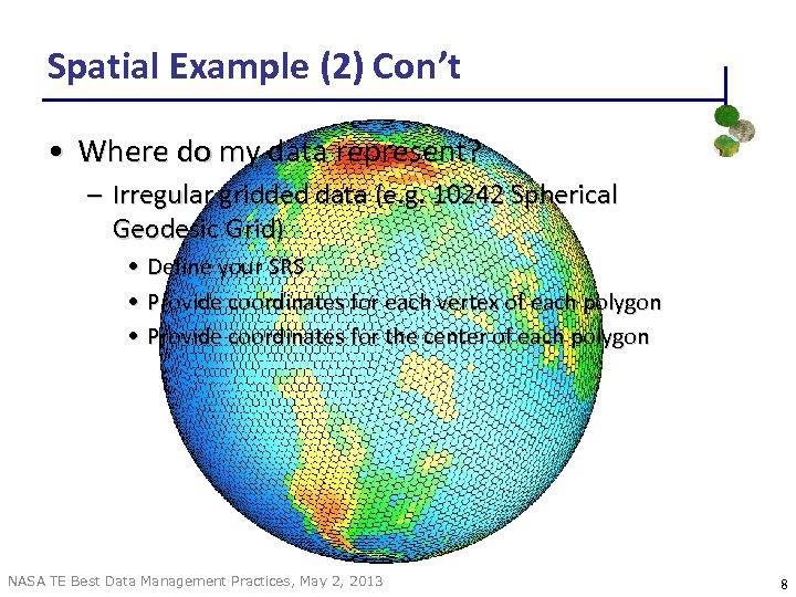 Spatial Example (2) Con’t • Where do my data represent? – Irregular gridded data
