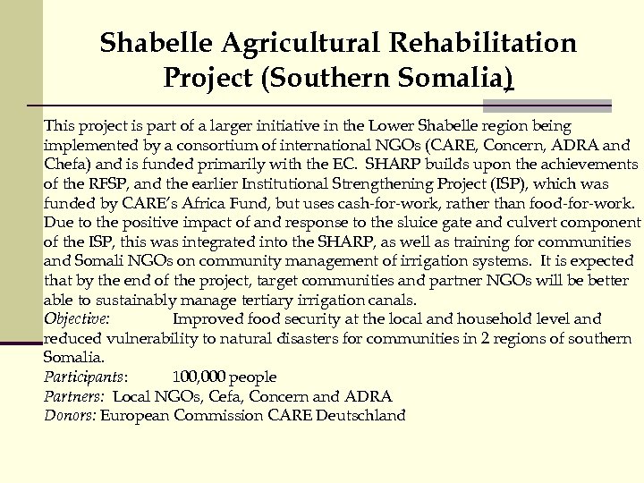 Shabelle Agricultural Rehabilitation Project (Southern Somalia) This project is part of a larger initiative
