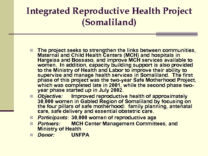 Integrated Reproductive Health Project (Somaliland) n The project seeks to strengthen the links between