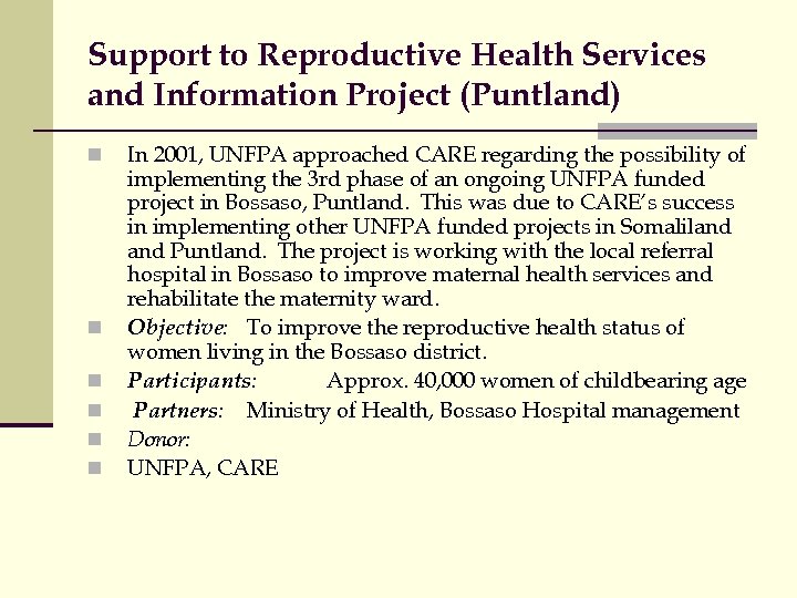 Support to Reproductive Health Services and Information Project (Puntland) n n n In 2001,