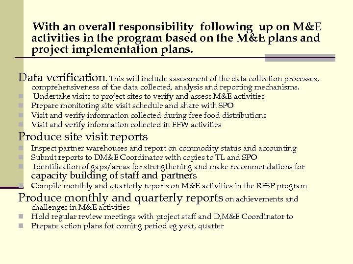 With an overall responsibility following up on M&E activities in the program based on