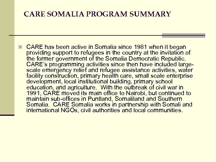 CARE SOMALIA PROGRAM SUMMARY n CARE has been active in Somalia since 1981 when