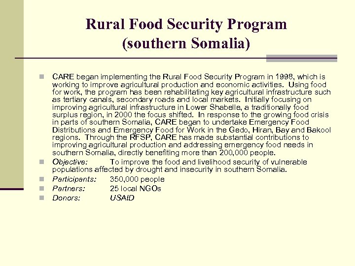 Rural Food Security Program (southern Somalia) n n n CARE began implementing the Rural