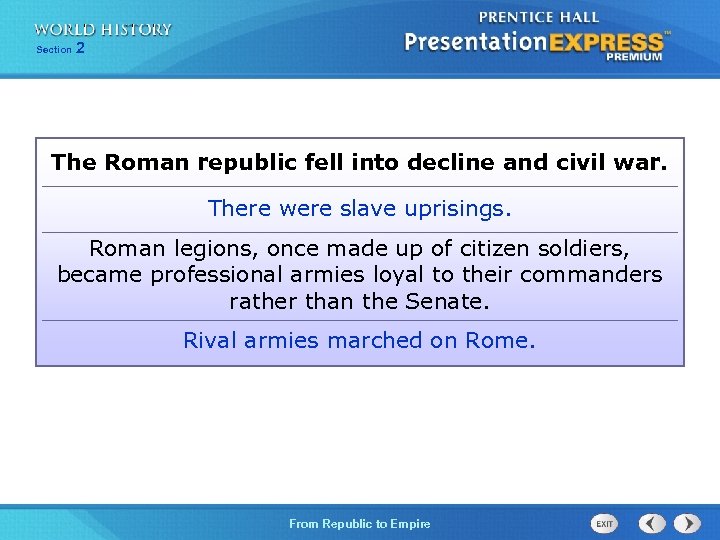 Section 2 The Roman republic fell into decline and civil war. There were slave