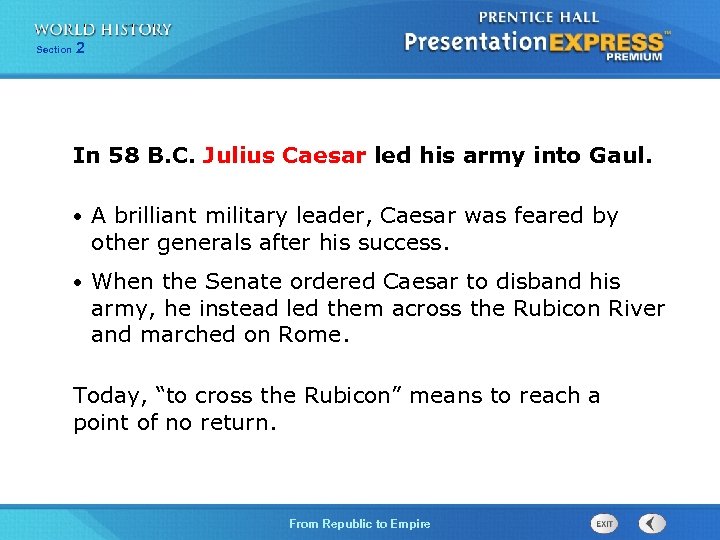 Section 2 In 58 B. C. Julius Caesar led his army into Gaul. •