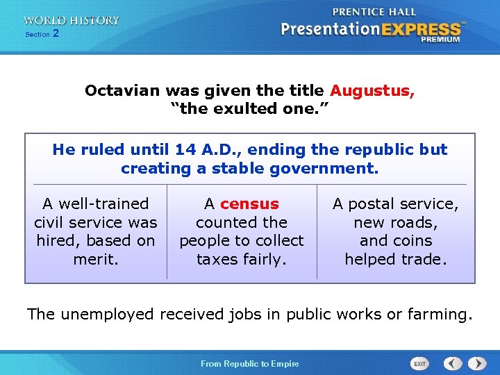 Section 2 Octavian was given the title Augustus, “the exulted one. ” He ruled