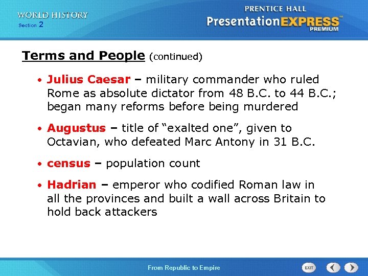 Section 2 Terms and People (continued) • Julius Caesar – military commander who ruled